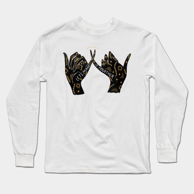 Let's Make It Together Long Sleeve T-Shirt by gingiber